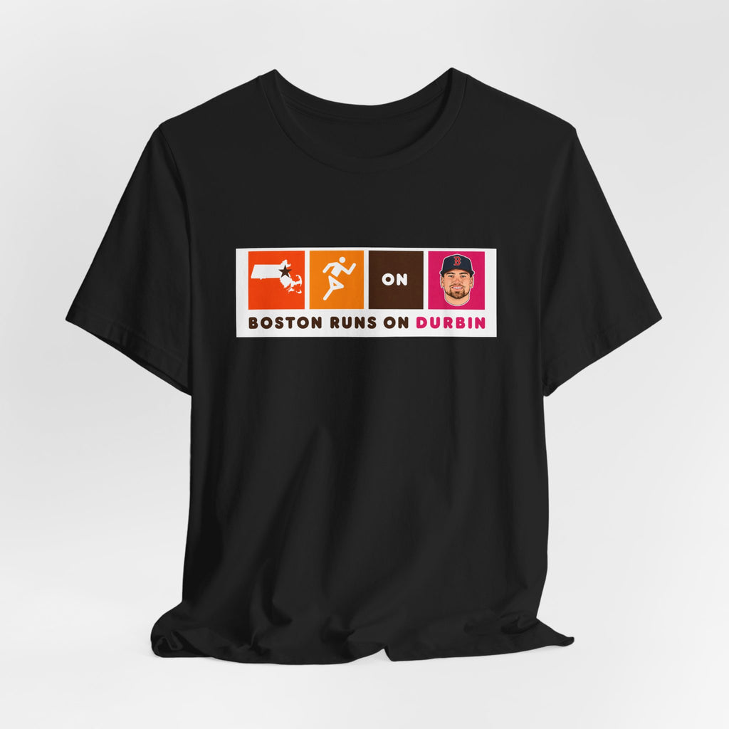 Boston Runs On Durbin T-Shirt — Funny Local Pride Tee