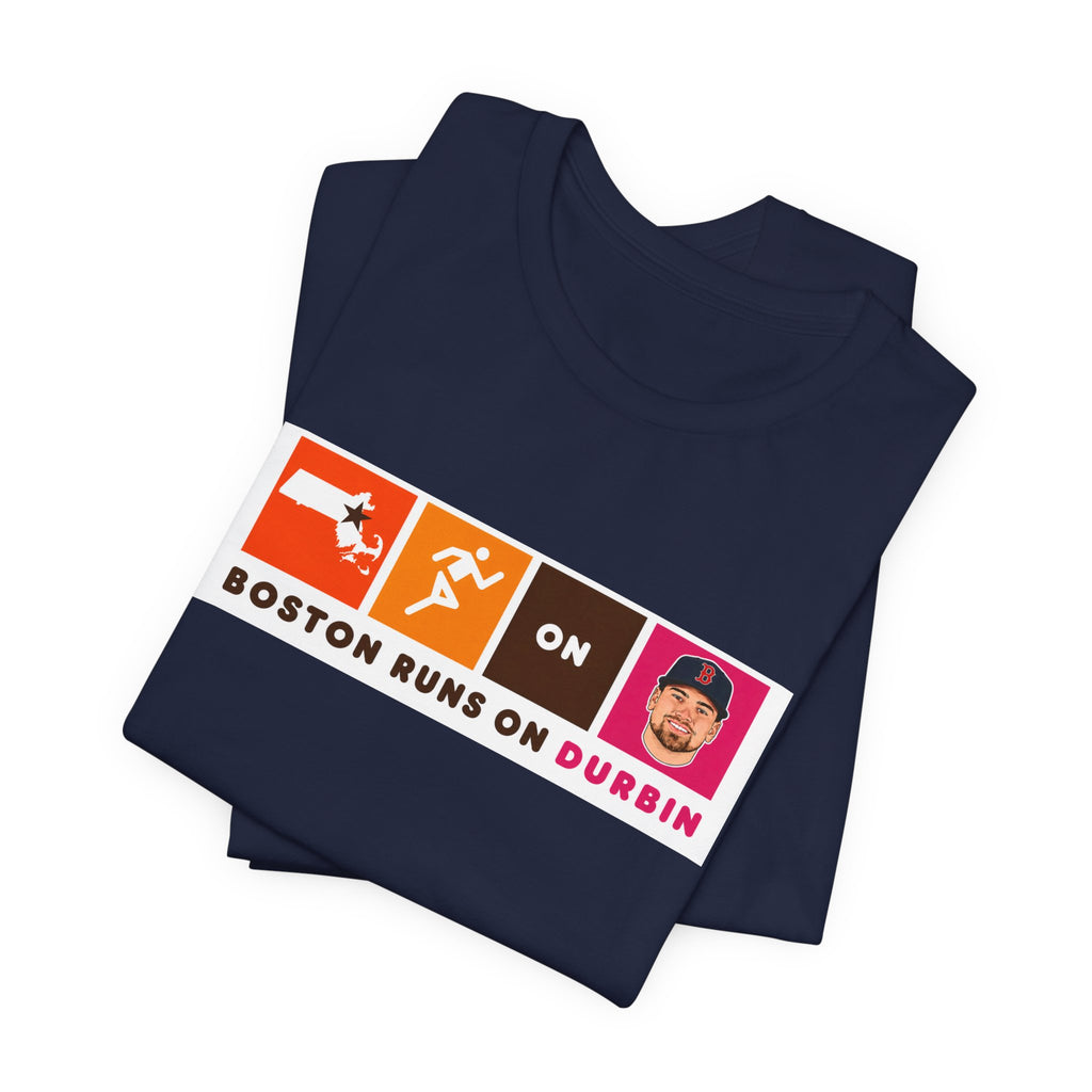Boston Runs On Durbin T-Shirt — Funny Local Pride Tee