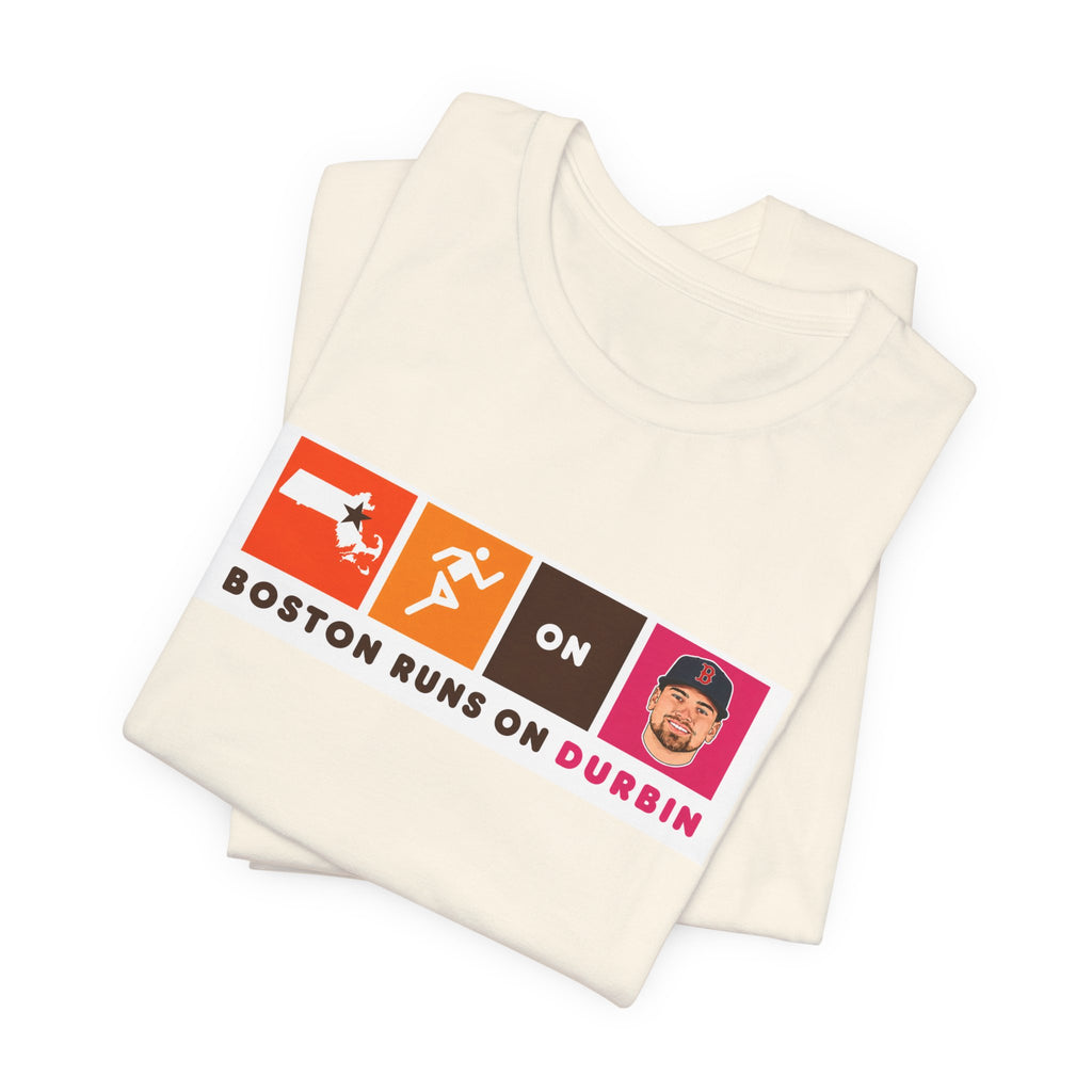 Boston Runs On Durbin T-Shirt — Funny Local Pride Tee