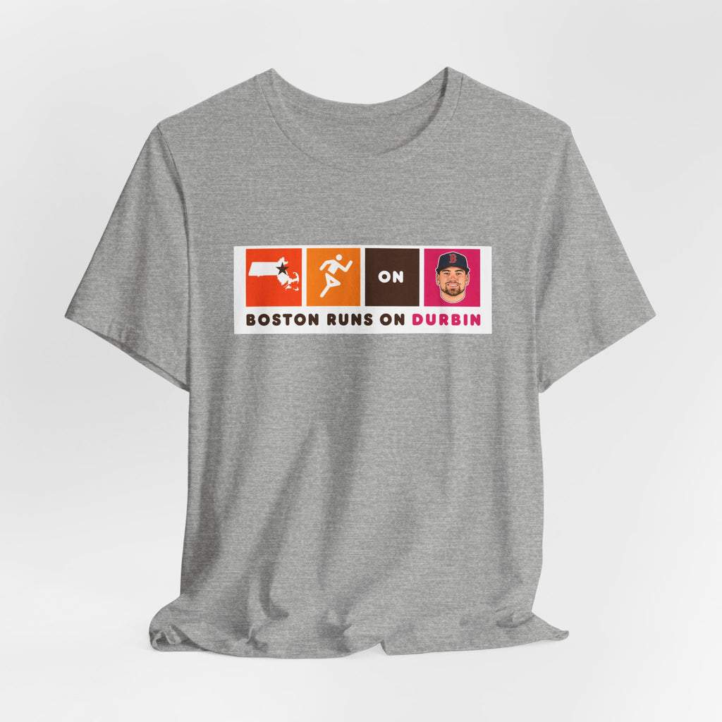 Boston Runs On Durbin T-Shirt — Funny Local Pride Tee
