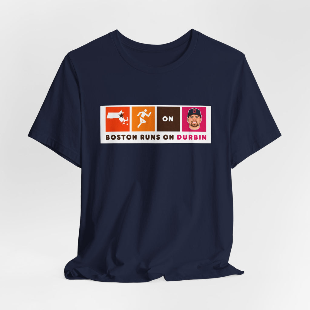 Boston Runs On Durbin T-Shirt — Funny Local Pride Tee