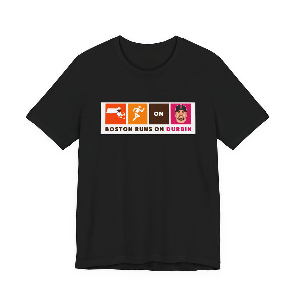 Boston Runs On Durbin T-Shirt — Funny Local Pride Tee
